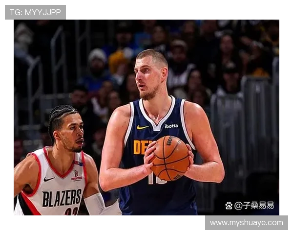 掘金与开拓者精彩对决录像回放分析及赛后精彩瞬间汇总 掘金与开拓者精彩对决录像回放分析及赛后精彩瞬间汇总